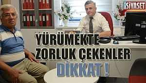 Yürümekte zorluk çekenler dikkat !