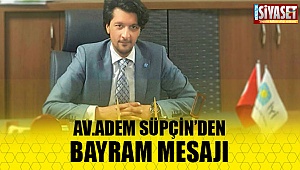 Av. Adem Süpçin’den bayram mesajı