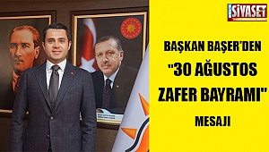 Başkan Başer’den “30 Ağustos Zafer Bayramı” mesajı