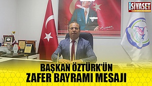 Başkan Öztürk'ün zafer bayramı kutmala mesajı