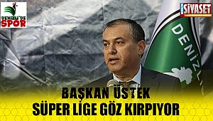 Başkan Üstek süper lige göz kırpıyor