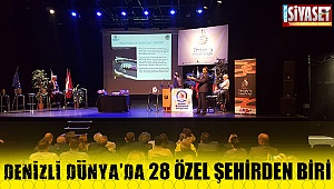Denizli dünya'da 28 özel şehirden biri