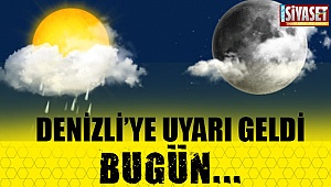 Denizli'ye uyarı geldi