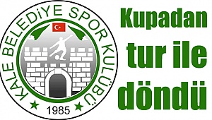 Kale kupadan tur ile döndü