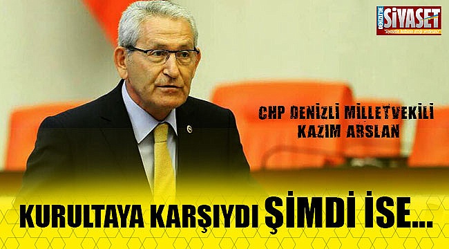 Kurultaya karşıydı şimdi ise...