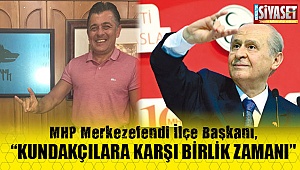 MHP Merkezefendi İlçe Başkanı, “Kundakçılara karşı birlik zamanı’'