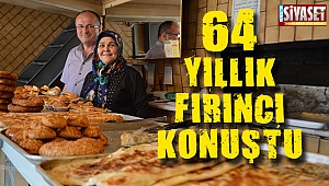 64 yıllık fırıncı konuştu