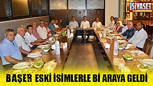 Başer, eski isimlerle bir araya geldi
