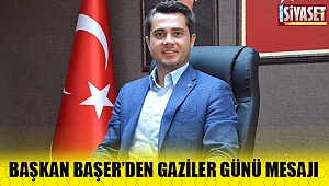Başkan Başer'den gaziler günü mesajı