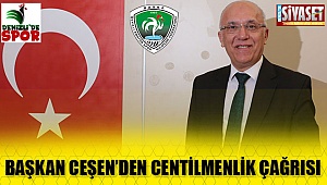 Başkan Ceşen’den centilmenlik çağrısı