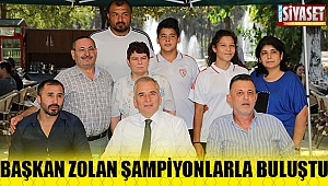 Başkan Zolan şampiyonlarla buluştu