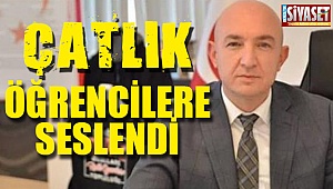 Çatlık, öğrencilere seslendi