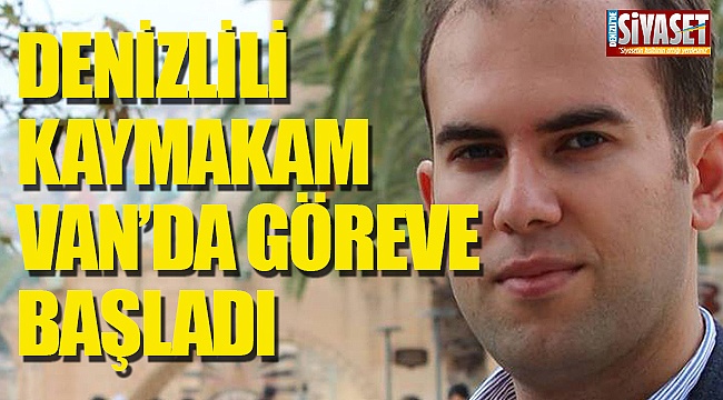 Denizlili kaymakam Van'da göreve başlayacak