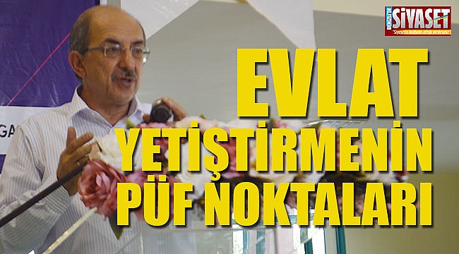 Evlat nasıl yetiştirilir? Kemal Tekden anlattı