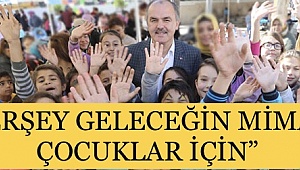 “Herşey geleceğin mimarı çocuklar için”