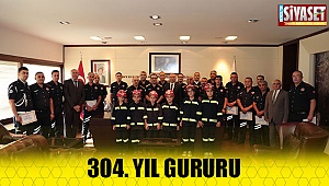 İtfaiye teşkilatının 304. yıl gururu