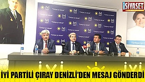İyi Partili Çıray Denizli’den mesaj gönderdi