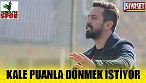 Kale puanla dönmek istiyor