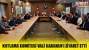 Kutlama komitesi Vali Karahan'ı ziyaret etti