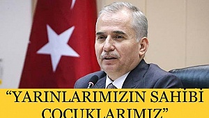 “Yarınlarımızın sahibi çocuklarımız”