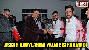 Asker adaylarını yalnız bırakmadı 