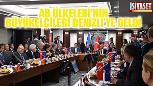 Avrupa Birliği Ülkeleri’nin Büyükelçileri Denizli’ye geldi