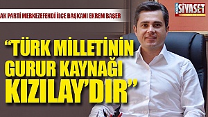 Başer, “Türk milletinin gurur kaynağı Kızılay’dır”