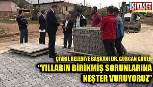 Güven, “Yılların birikmiş sorunlarına neşter vuruyoruz”