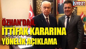 Özhan’dan, ittifak kararına yönelik açıklama