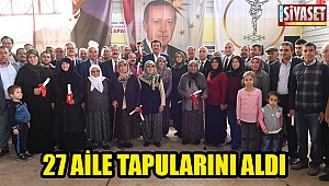 27 aile tapularını aldı