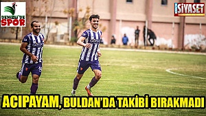 Acıpayam, Buldan’da takibi bırakmadı