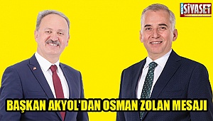 Başkan Akyol'dan Osman Zolan mesajı