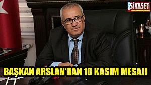 Başkan Arslan’dan 10 Kasım mesajı