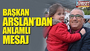 Başkan Arslan'dan anlamlı mesaj