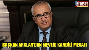 Başkan Arslan'dan Mevlid Kandili mesajı