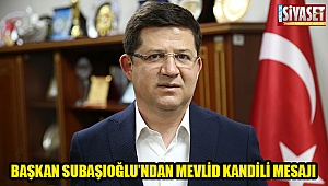 Başkan Subaşıoğlu’ndan Mevlid Kandili mesajı