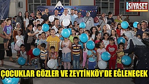 Çocuklar Gözler ve Zeytinköy’de eğlenecek