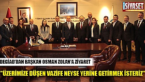 DEGİAD’dan Başkan Osman Zolan'a ziyaret 