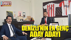 Denizli’nin en genç aday adayı