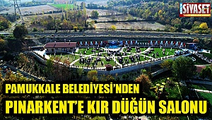 Pamukkale Belediyesi’nden Pınarkent’e kır düğün salonu