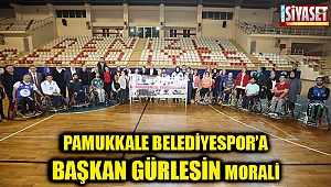 Pamukkale Belediyespor’a Başkan Gürlesin morali