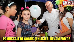 Pamukkale’de çocuk şenlikleri devam ediyor