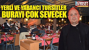 Yerli ve yabancı turistler burayı çok sevecek
