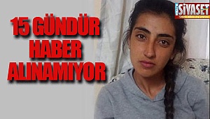 15 gündür haber alınamıyor