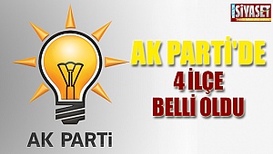 AK Parti'de 4 ilçe belli oldu