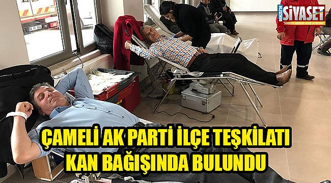 Çameli Ak Parti ilçe Teşkilatı kan bağışında bulundu