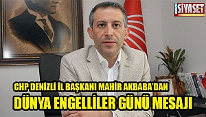 CHP Denizli İl Başkanı Mahir Akbaba’dan Dünya Engelliler Günü mesajı