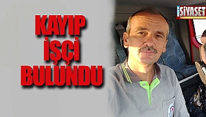 Kayıp işçi bulundu 