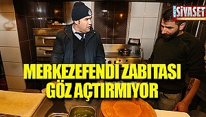 Merkezefendi zabıtası göz açtırmıyor