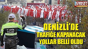 Denizli'de trafiğe kapanacak yollar belli oldu